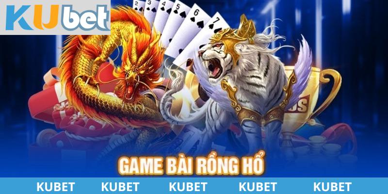 Các nội dung cơ bản về Rồng Hổ Kubet