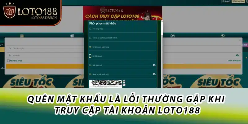 Quên mật khẩu là lỗi thường gặp khi truy cập tài khoản Loto188
